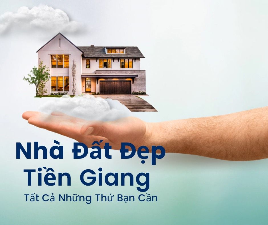 GIỚI THIỆU NHÀ ĐẤT ĐẸP TIỀN GIANG